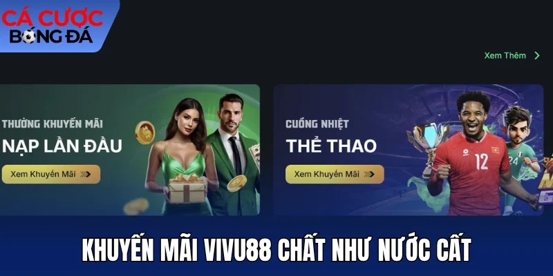 Khuyến mãi Vivu88 chất như nước cất