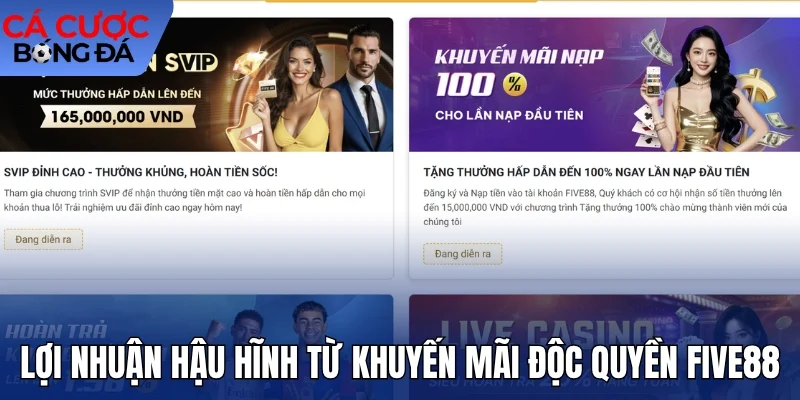 Lợi nhuận hậu hĩnh từ khuyến mãi độc quyền Five88