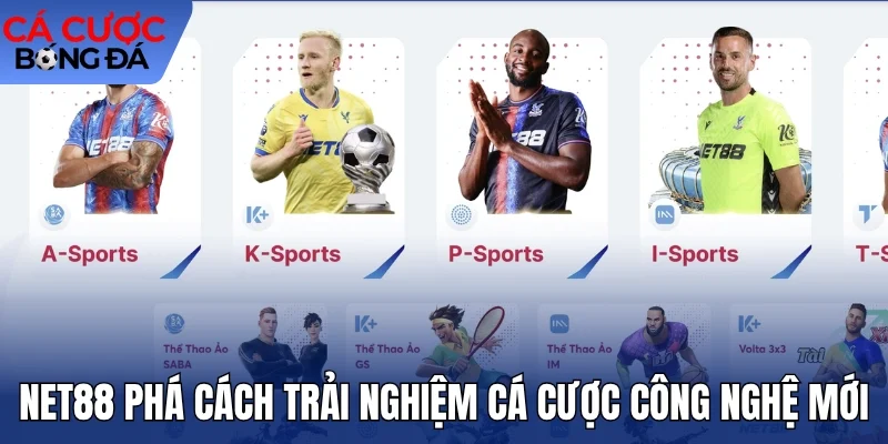 Net88 phá cách trải nghiệm cá cược công nghệ mới